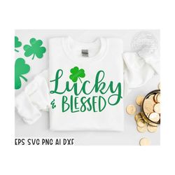 lucky and blessed svg, lucky svg, st paddys day svg, st patricks day svg, feeling lucky svg, irish svg, funny st patrick
