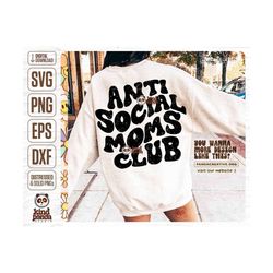 anti social moms club png svg, trendy mother cut file, groovy mom t-shirt png sublimation design, wavy font mama vibes dtf transfer