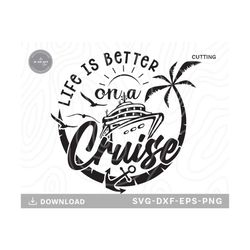 life is better on a cruise svg,cruise svg,summer svg, vacation svg, cruise shirt svg, cruise ship svg,family cruise svg,svg files for cricut