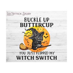 black cat buckle up buttercup you just flipped my witch switch png, halloween cat png, black cat png, black cat witch halloween png