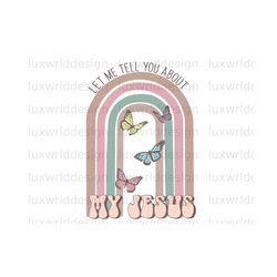 let me tell you about my jesus png | faith clipart | faith png | jesus png | sublimation design | digital design download | christian quotes