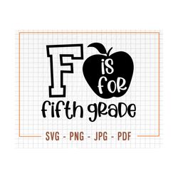 fifth grade svg, fifth grade cut file, fifth  grade cricut svg, f is for fifth gradesvg, school svg, fifth grade png, 5th grade svg