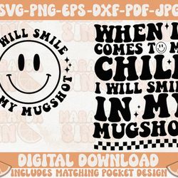 when it comes to my child i will smile in my mugshot svg, mom svg, mom png, mama svg, mothers day svg, front & back desi