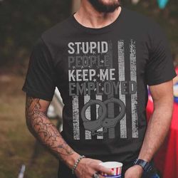 funny correction officer shirt stupid people keep me employed usa thin silver line flag correctional men dad christmas g