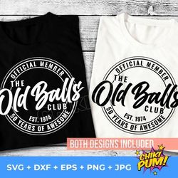 official member the old balls club svg, est 1974 svg, 50th birthday svg, 50th birthday gift svg, 50th birthday shirt svg
