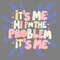 Funny-Quotes-It-Me-Im-The-Problem-Gift-Svg-0406242041.png