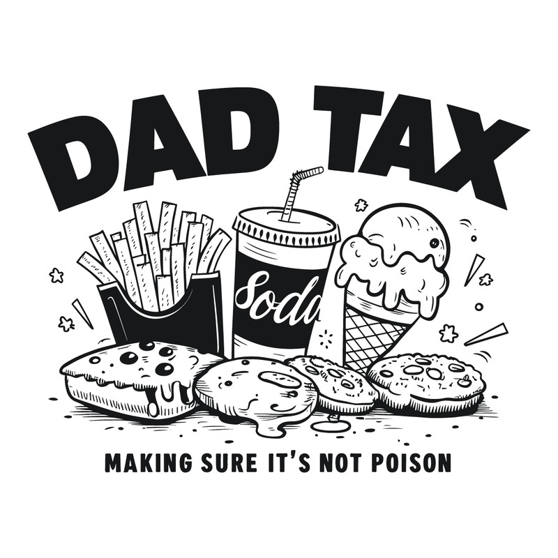 Dad-Tax-Making-Sure-Its-Not-Poison-Funny-Dad-Tax-0106242048.png