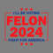I-Will-Be-Voting-Felon-2024-Fight-For-America-SVG-0506241027.png