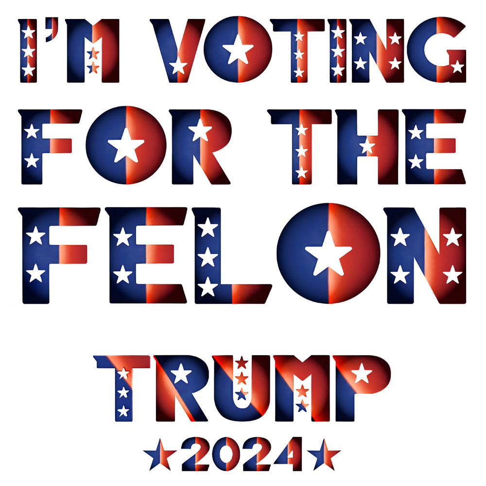 Im-Voting-For-The-Felon-Trump-2024-PNG-Digital-Download-0506241026.png
