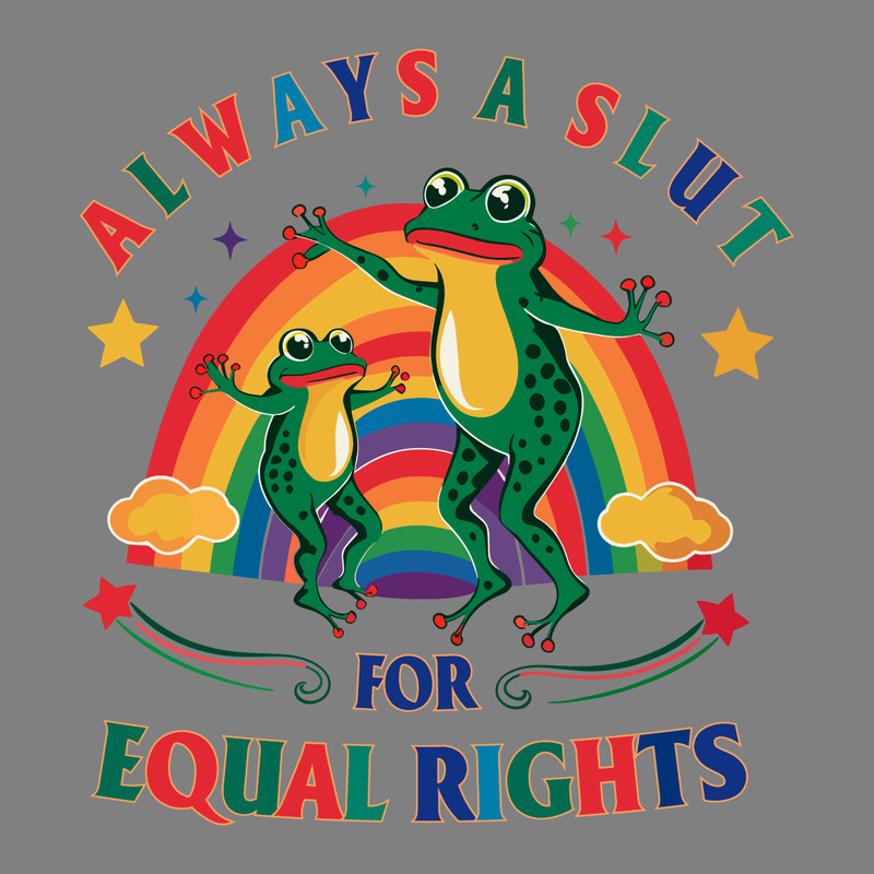 Always-A-Slut-For-Equal-Rights-Pride-Month-SVG-0406241008.png