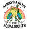 Always-A-Slut-For-Equal-Rights-Pride-Month-PNG-0406241013.png