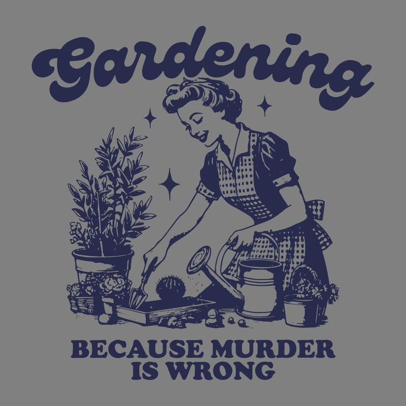 Gardening-Because-Murder-Is-Wrong-SVG-Digital-Download-Files-2703241026.png
