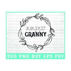 Kindest Granny Svg - Granny Life Svg - Mother's Day Svg - Floral Grandma Svg - Wreath Cut Cricut - Silhouette - Sublimat