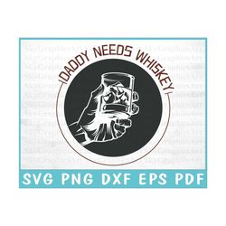 Daddy Need Whiskey - Father Day Svg - Whiskey Daddies - Shirt Design Png - Svg Files For Cricut - Commercial Use - Downl
