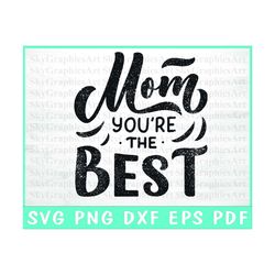 Mom You Are The Best - Mother Day Svg - Gifts For Mom Svg - Mom Life Shirt - Mom Quotes Svg - Cut Cricut - Silhouette -