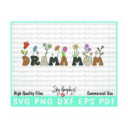 Drama Mom Svg, Wildflower Drama Mom Png, Theatre mama SVG, Drama Mom Life Shirt, Png Sublimation, Wild Flower Svg, Cut C