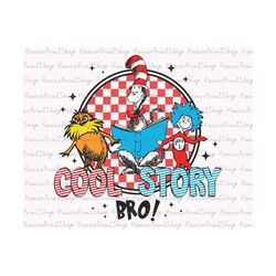 Cool Story Bro SVG, Dr Suess Svg, Cat In The Hat Svg, Dr Suess Svg, Read Across America Svg, Teacher Life Svg, Thing 1 T