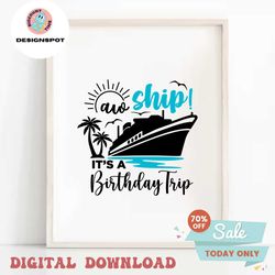 Aw Ship It's A Birthday Trip SVG, Cruise Svg, Cruise Trip Svg, Cruise Ship Svg, Vacation Cruising Svg, Cut Files, Silhou