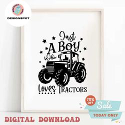 Just A Boy Who Loves Tractors svg,tractor svg,farming svg,farm animal svg,excavator svg,farmhouse svg,farm life svg,svg