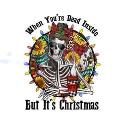when you're dead inside but it's christmas skeleton mom png sublimation design download, dead inside mom png, sublimate design download