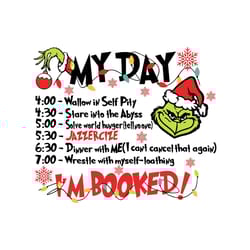 grinch my day i'm booked svg png, my day grinch svg, christmas todo list, merry grinchmas svg, funny grinch, santa grinc
