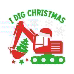 i dig christmas svg, kids christmas svg, excavator svg, santa hat, boy christmas gift, funny christmas truck shirts, svg