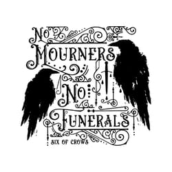 six of crows svg no mourners no funerals svg cutting files
