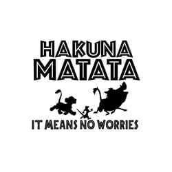 hakuna matata it means no worries svg instant download