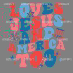 loves jesus and america too patriotic christian svg