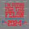 Im-Voting-For-The-Felon-2024-USA-Election-SVG-1006241056.png