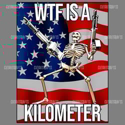 wtf is a kilometer funny 4th of july skeleton png