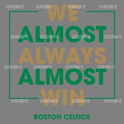 boston celtics we almost always almost win svg