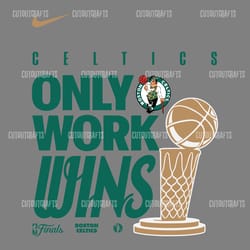 celtics only work wins champions celebration svg
