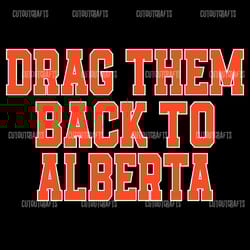 edmonton hockey drag them back to alberta svg