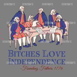 bitches love independence shirt digital download files