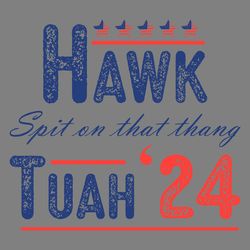 hawk tuah 24 spit on that thang girl funny saying svg