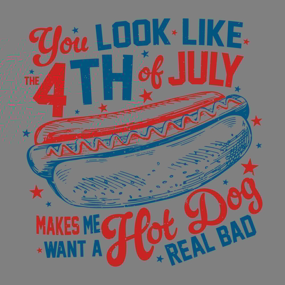 You-Look-Like-The-4th-Of-July-Hot-Dog-American-2606241045.png