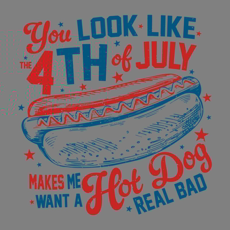 You-Look-Like-The-4th-Of-July-Hot-Dog-American-2606241045.png