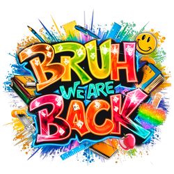 back to school bruh we are back png digital download files