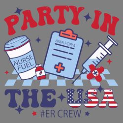 party in the usa er crew nurse svg digital download files