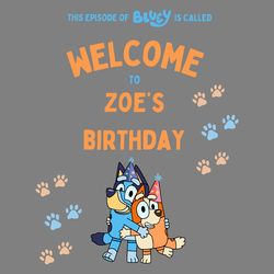custom episode of bluey is called welcome to birthday svg