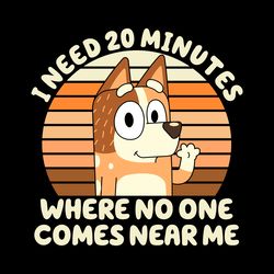 bluey chilli heeler i need 20 minutes svg