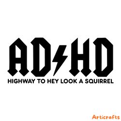 adhd highway to hey look a squirrel svg cricut vector cut file - instant download