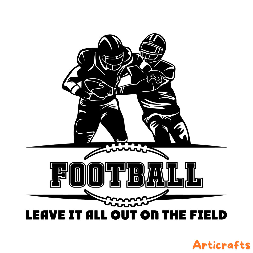 Leave-it-all-out-on-the-Field-Football-SVG-2265291.png