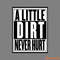 A-little-dirt-never-hurt-SVG-Digital-Download-Files-2263548.png