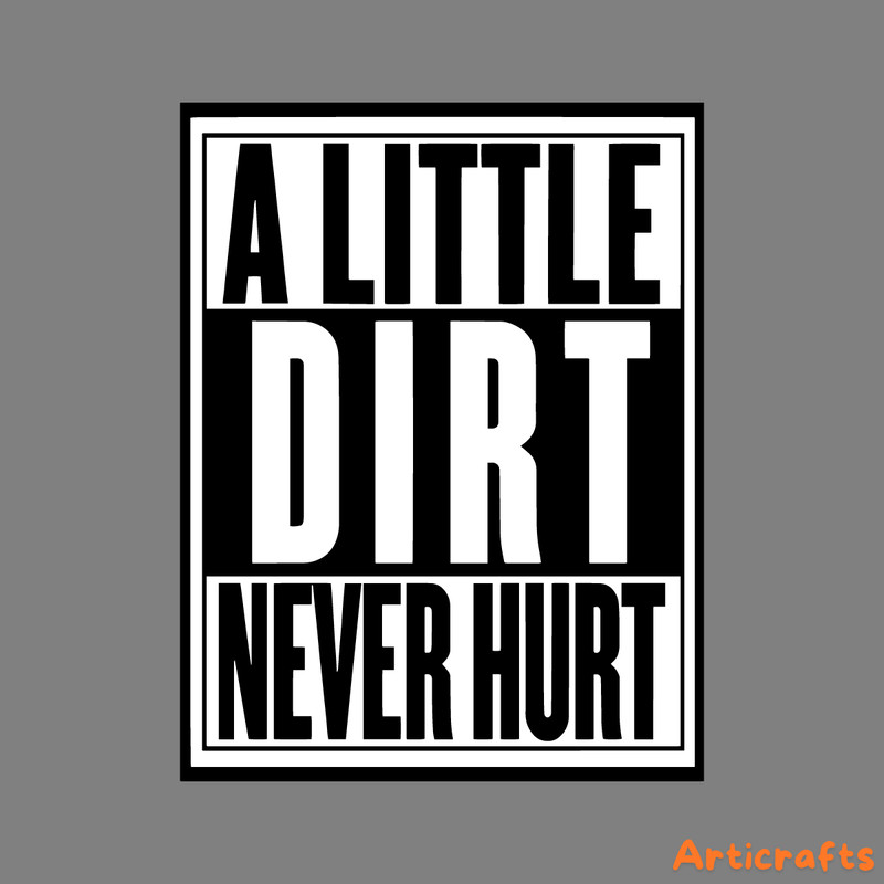 A-little-dirt-never-hurt-SVG-Digital-Download-Files-2263548.png