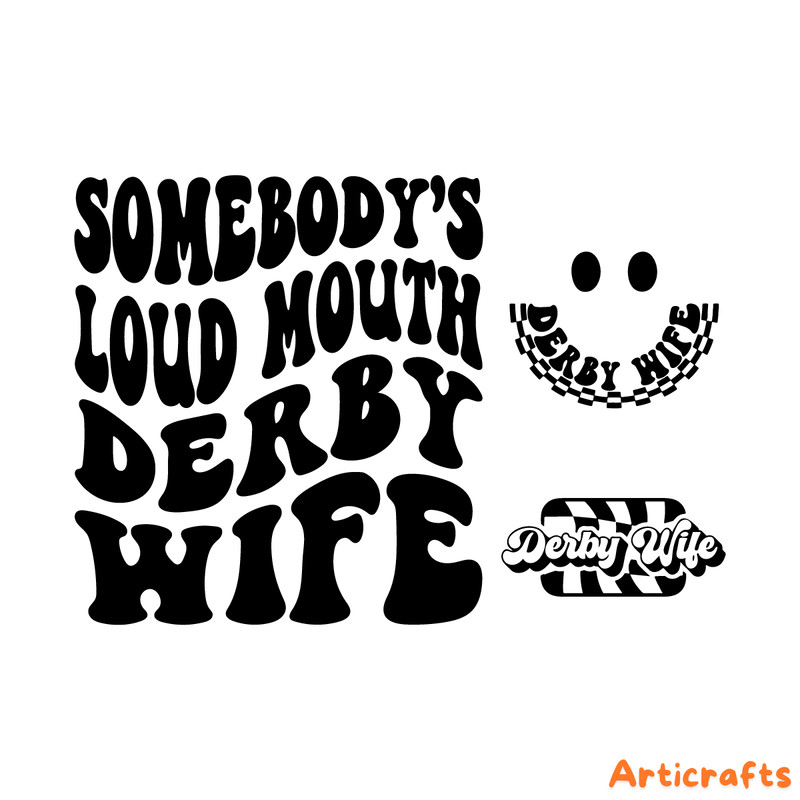 Somebody's-Loud-Mouth-Derby-Wife-Svg-Png-2256168.png