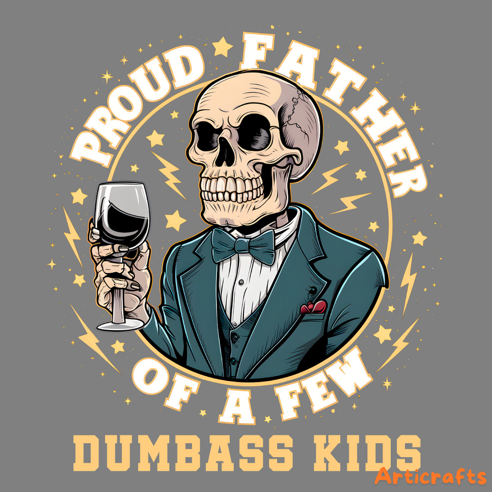 Skeleton-Daddy-Proud-Father-Of-A-Few-Dumbass-Kids-PNG-1206241069.png