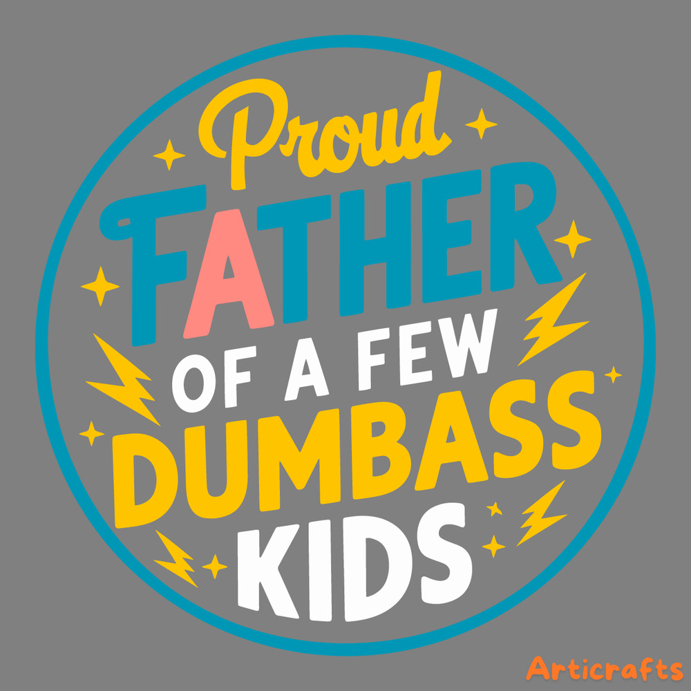 Proud-Father-Of-A-Few-Dumbass-Kids-SVG-Digital-Download-1206241066.png