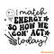 I-Match-Energy-So-How-We-Gon-Act-Today-SVG-C1904241265.png